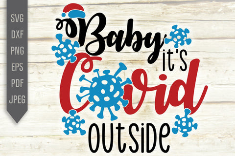 Download Baby It S Covid Outside Svg Covid Christmas Svg Quarantine Svg Covid 19 Svg Funny Christmas Svg Svg Files For Cricut Silhouette Files So Fontsy
