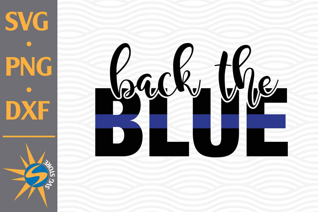 Back The Blue Svg Png Dxf Digital Files Include So Fontsy