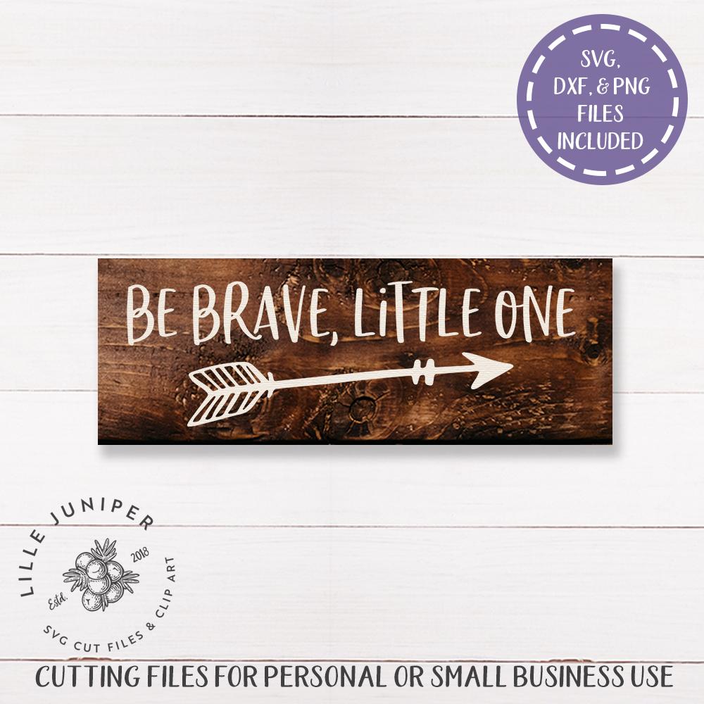 Download Be Brave Little One Svg Boho Baby Svg Farmhouse Nursery Sign So Fontsy