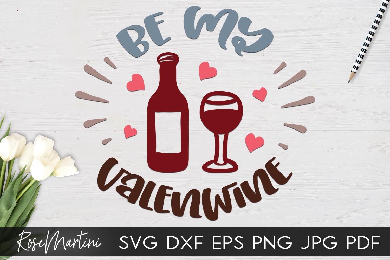 Download Be My Valenwine Svg File For Cutting Machines Cricut Silhouette Svg Png Valentine S Day Wine Svg Wine Is My Valentine So Fontsy