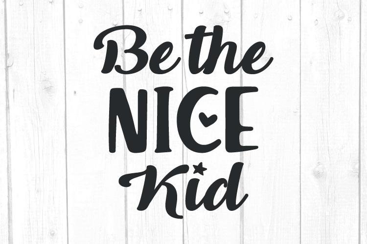 Free Free 221 Be The Nice Kid Svg SVG PNG EPS DXF File