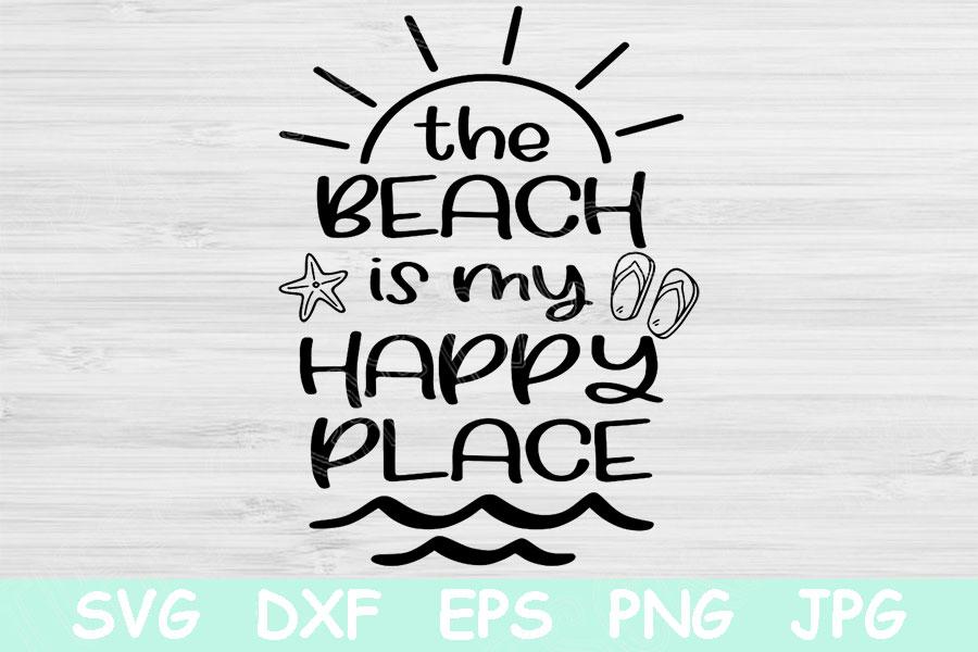 Download Beach Life Svg The Beach Is My Happy Place Svg Beach Svg Files For Cricut Beach Vacation Svg Summer Svg Beach Png Beach Quote Svg Design So Fontsy