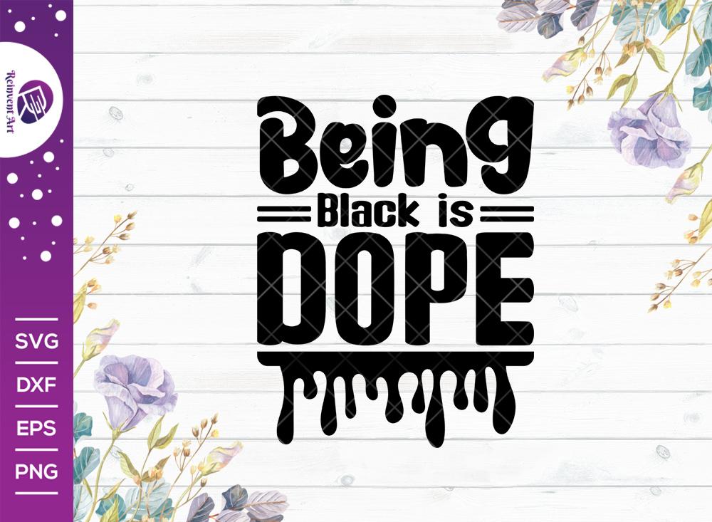 Download Being Black Is Dope Svg Cut File Black History Month Svg African Black Man Svg Black Girl Svg African American T Shirt Design So Fontsy