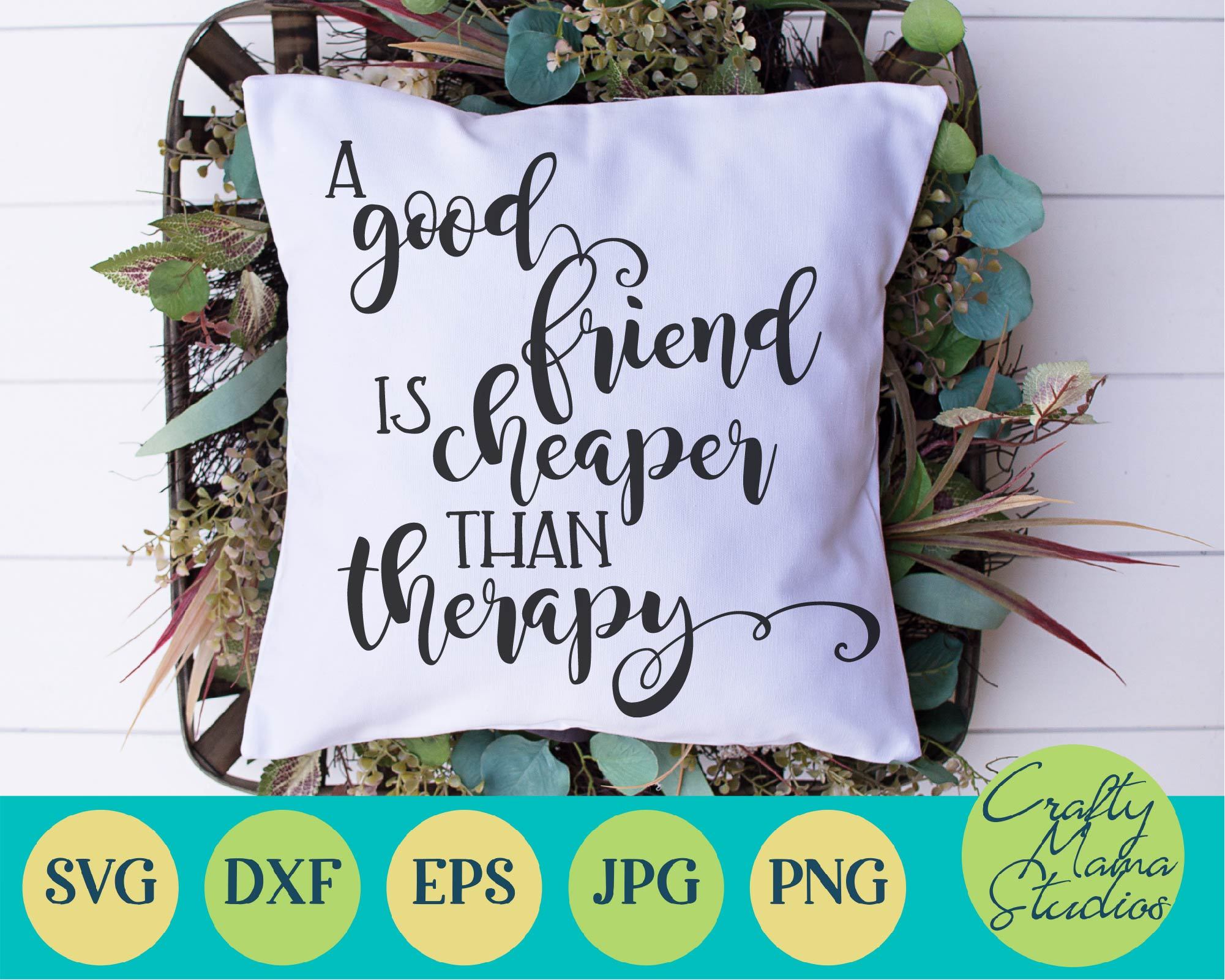 Download Best Friend Svg Funny Svg A Good Friend Is Cheaper Than Therapy So Fontsy