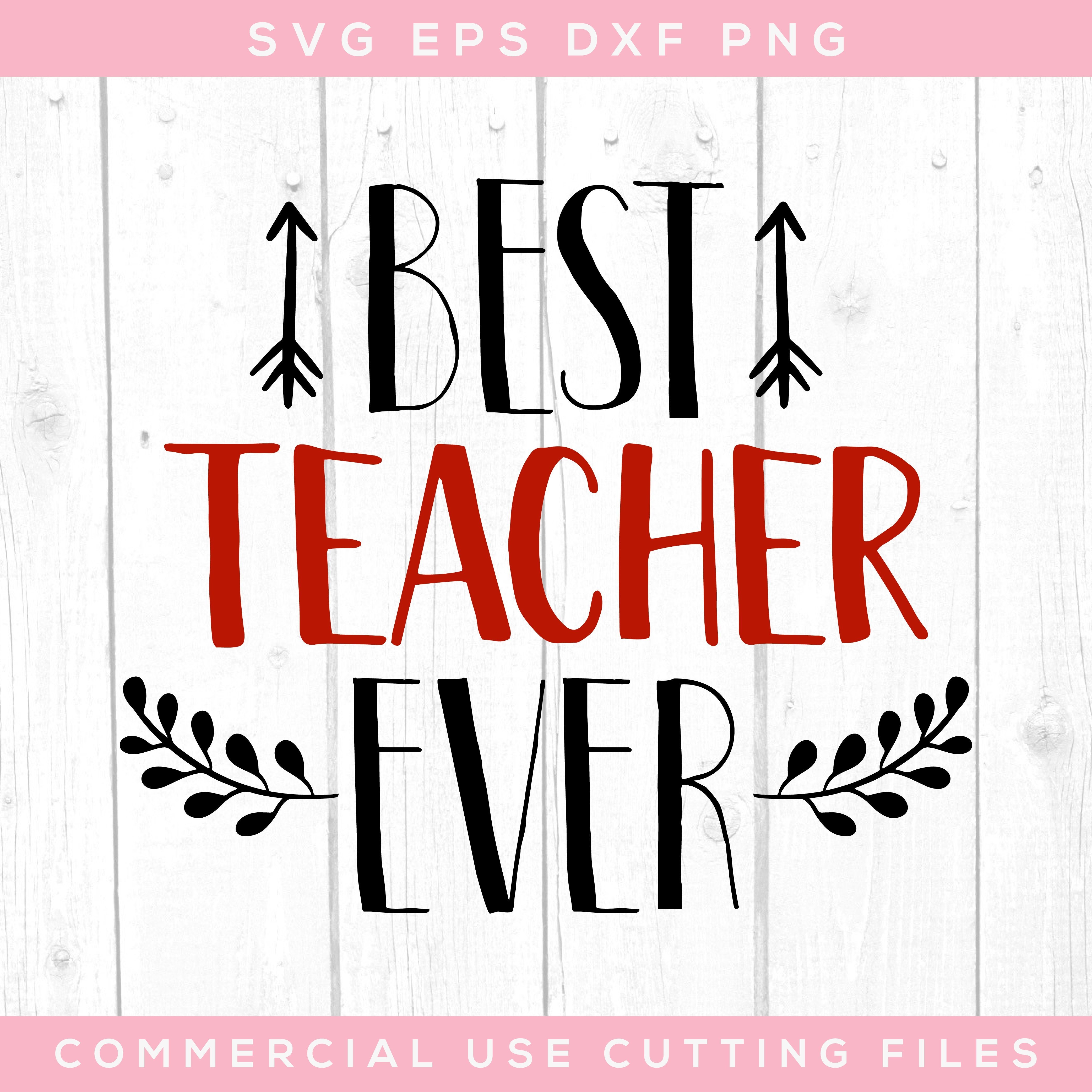 Download Best Teacher Ever Svg Teacher Appreciation Svg Teacher Gift Year End Gift Cut Files For Silhouette Cricut Files Teacher Svg So Fontsy