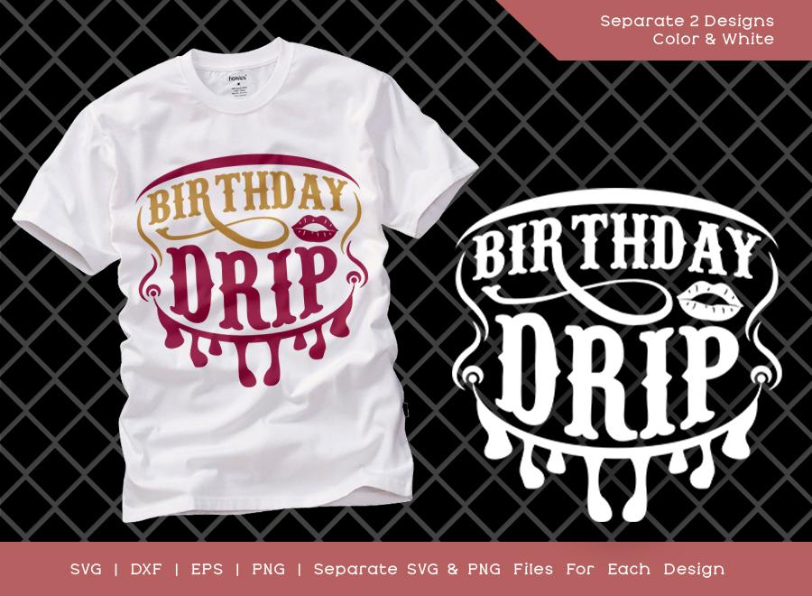 Download Birthday Drip Svg Cut File Birthday Girl Svg Birthday Squad Birthday Gift Funny Quote Svg Birthday T Shirt Design So Fontsy