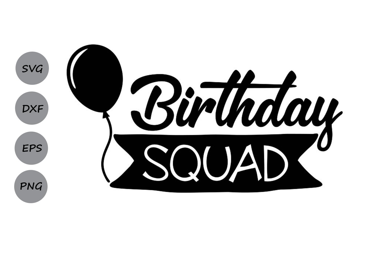 Download Birthday Squad Birthday Svg Cutting Files So Fontsy