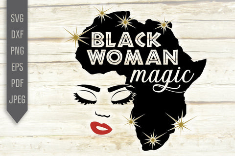 Download Black Women Magic Svg Png Dxf Eps African Melanin Svg Afro Queen Svg Black Girl Svg Black Queen Svg African American Africa Svg So Fontsy