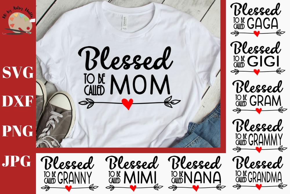 Download Blessed To Be Called Mom Nana Grandma Mimi Grandma Bundle Mom Bundle Shirt Decal Svg Dxf So Fontsy