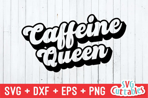 Download Caffeine Queen Svg Coffee Cut File Quote Svg Dxf Eps Png Shirt Svg Silhouette Cricut Digital File So Fontsy