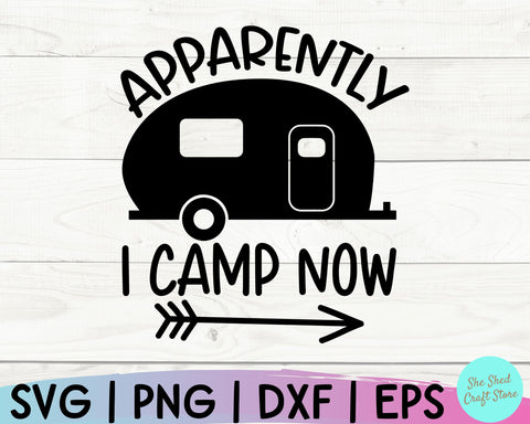 Download Camping Life Svg Apparently I Camp Now Svg Funny Mom Svg Sarcastic Svg Campfire Svg So Fontsy