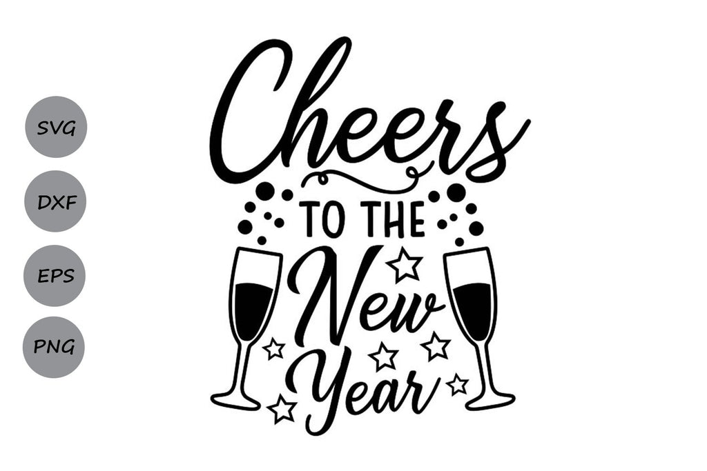 Cheers To The New Year New Year's Eve SVG Cutting Files So Fontsy