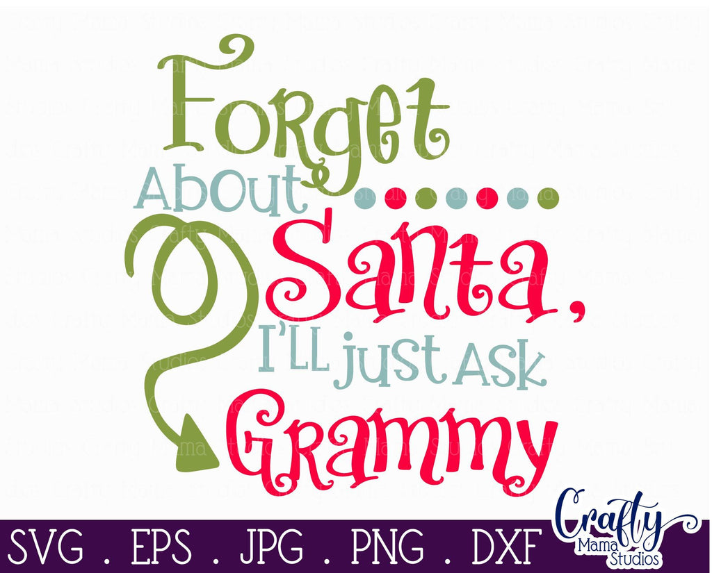 Download Christmas Svg Santa Svg Grandma Svg Forget About Santa I Ll Just Ask Grandma Svg So Fontsy