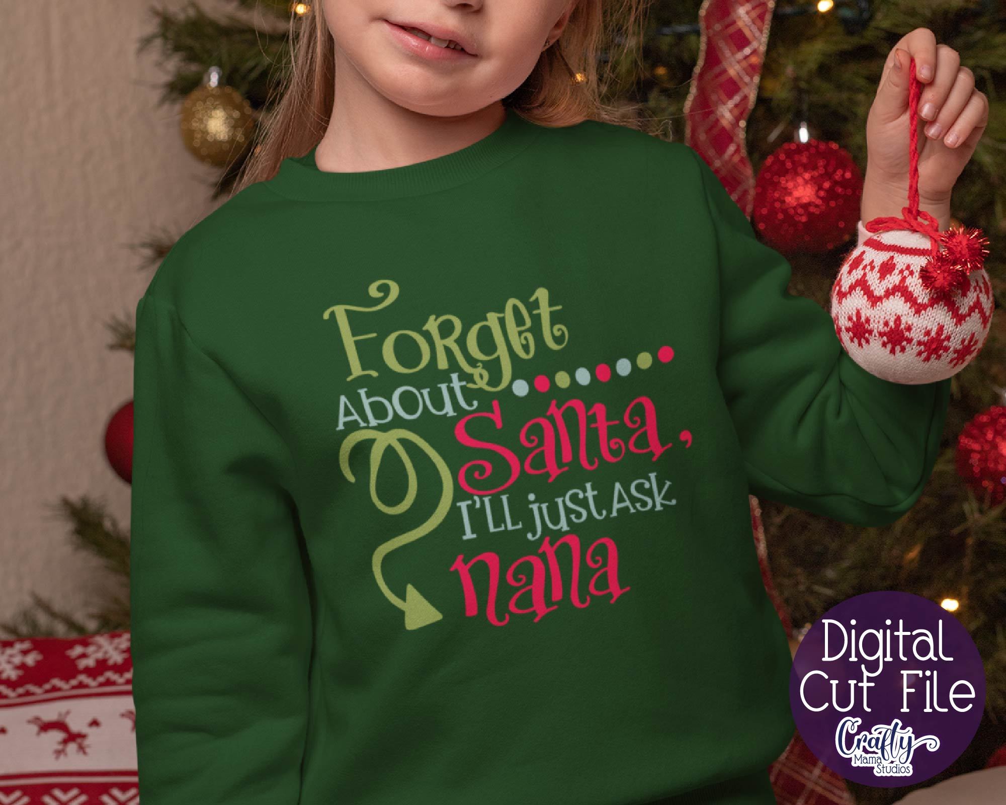 Download Christmas Svg Santa Svg Grandma Svg Forget About Santa I Ll Just Ask Nana Svg So Fontsy