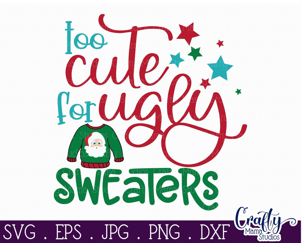 Christmas SVG - Too Cute For Ugly Sweaters - Christmas Sweater - So Fontsy