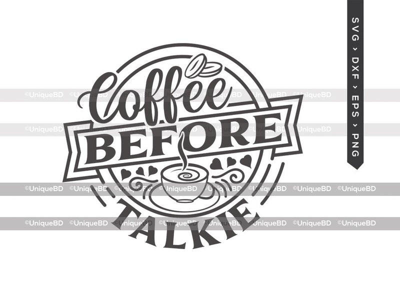 Download Coffee Before Talkie SVG Cut File | Best Coffee Ever Svg ...