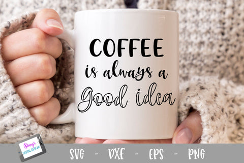 Free Free 327 Coffee Is Always A Good Idea Svg Free SVG PNG EPS DXF File