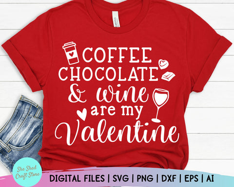 Download Coffee Chocolate And Wine Are My Valentine Svg Valentine Svg Valentines Svg Valentine S Day Svg Funny Mom Svg Valentine Shirt Svg So Fontsy