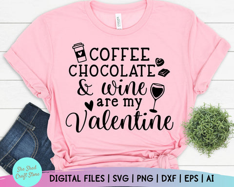 Coffee Chocolate And Wine Are My Valentine Svg Valentine Svg Valentines Svg Valentine S Day Svg Funny Mom Svg Valentine Shirt Svg So Fontsy