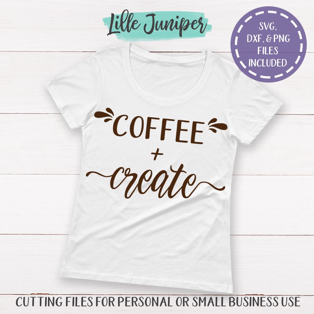 Download Coffee Create Svg Crafty Svg Women S T Shirt Svg So Fontsy