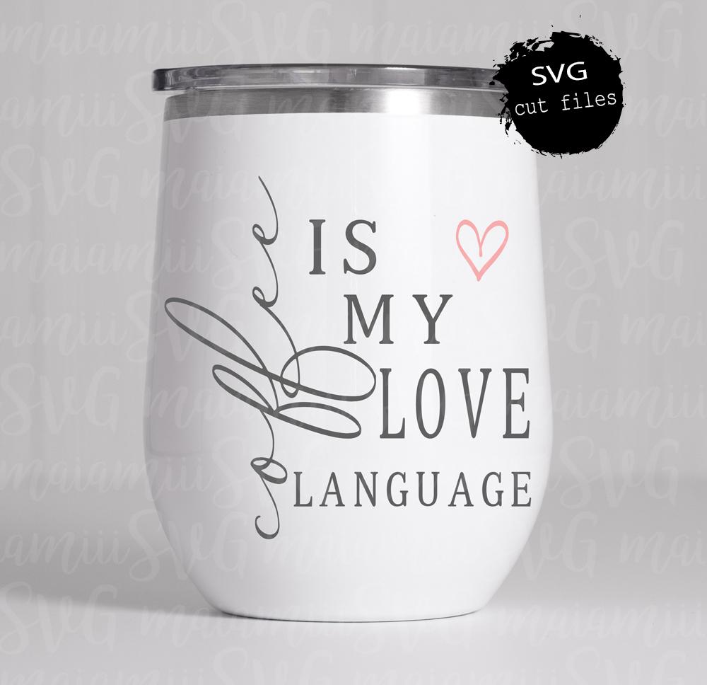 Download Coffee Is My Love Language Svg Funny Svg Funny Coffee Mug Coffee Qu So Fontsy