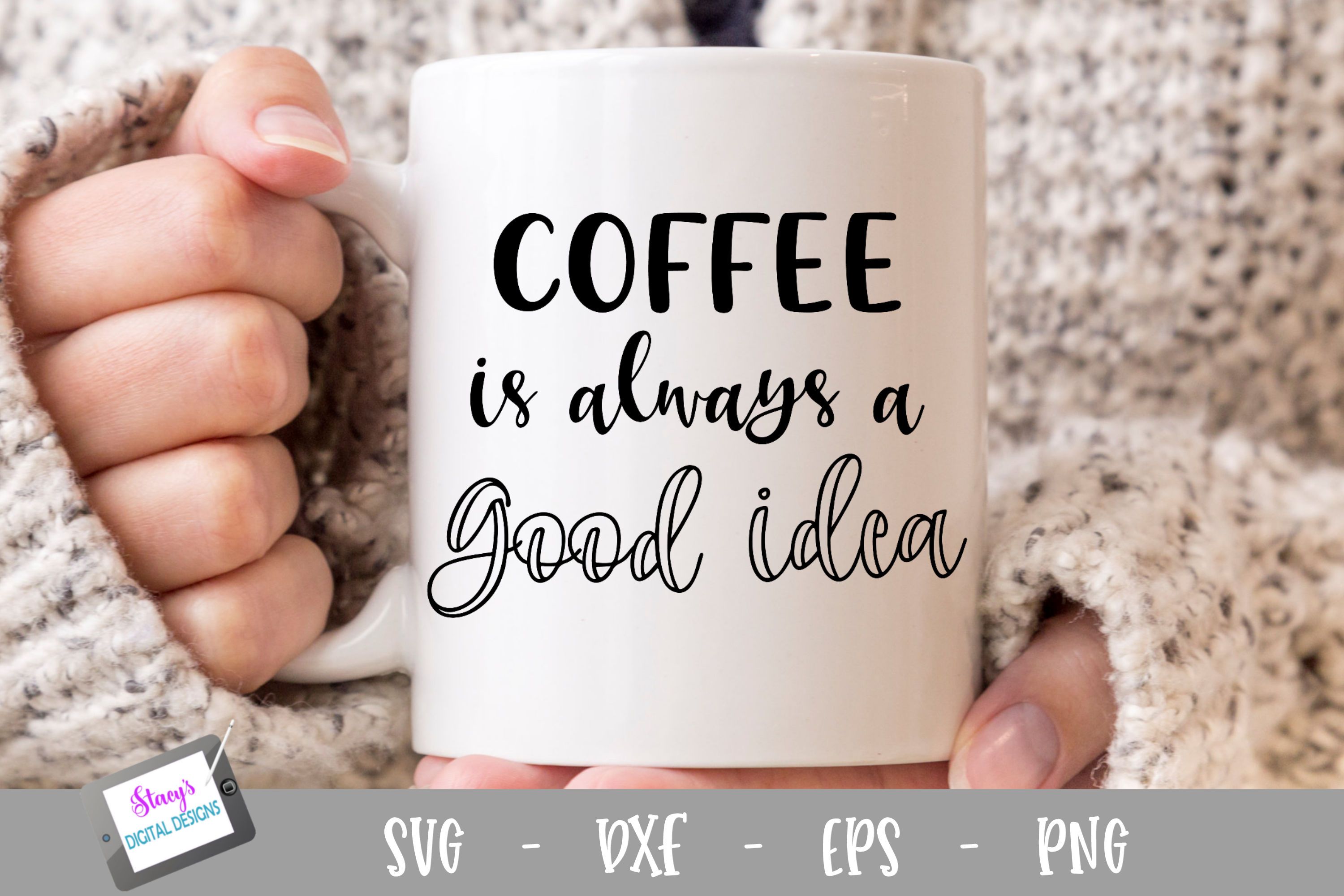 Download Coffee Svg Coffee Is Always A Good Idea Svg So Fontsy