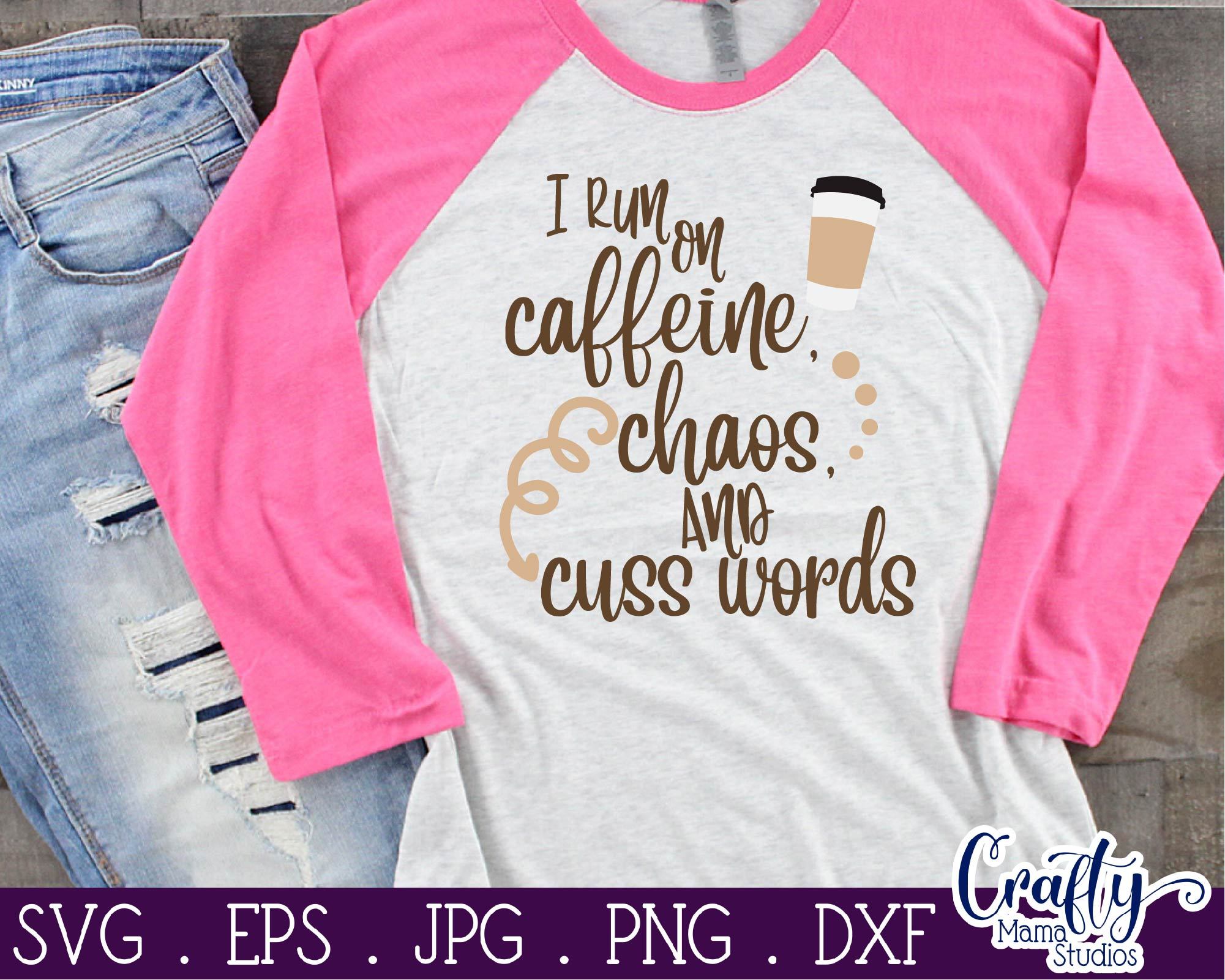 Download Coffee Svg Mom Life Svg I Run On Caffeine Chaos And Cuss Words Svg So Fontsy