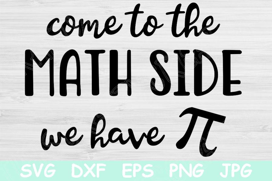 Download Come To The Math Side We Have Pie Svg Math Teacher Svg Funny Teacher Svg Files For Cricut Teacher Life Svg Teacher Quotes Svg Designs So Fontsy