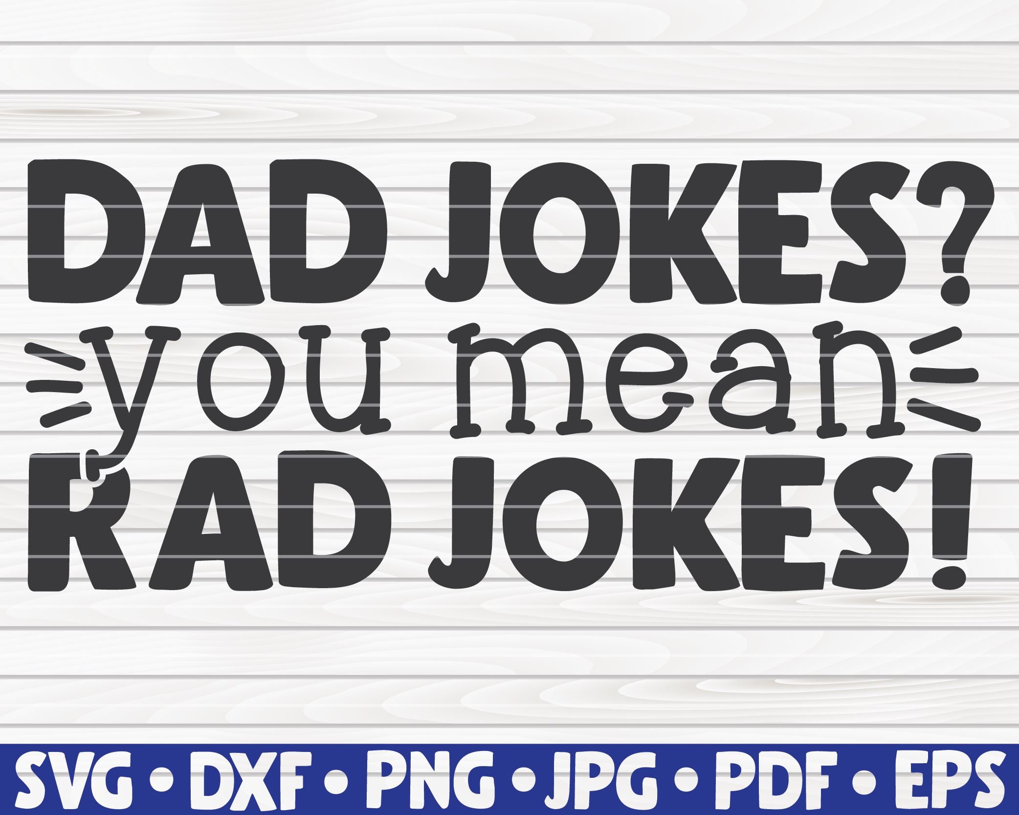 Download Dad Jokes You Mean Rad Jokes Svg Father S Day Quote So Fontsy