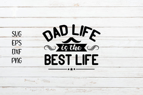 Download Dad Life Is The Best Life Svg Cut File So Fontsy