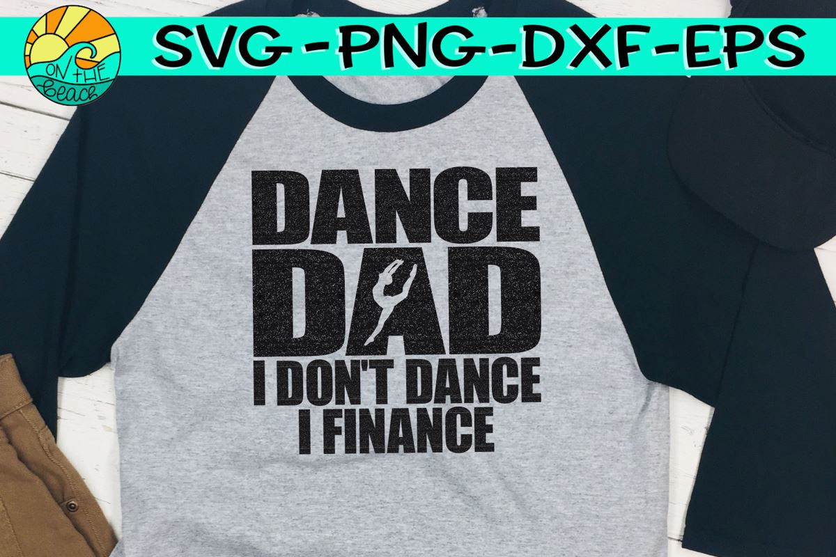 Download Dance Dad I Don T Dance I Finance Svg Png Eps Dxf So Fontsy