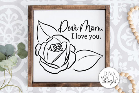 Download Dear Mom I Love You Rose Svg Farmhouse Sign For Mother S Day Dxf And More So Fontsy