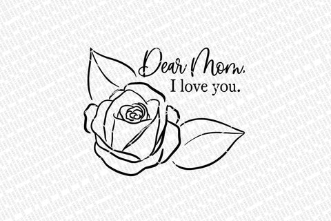 Download Dear Mom I Love You Rose Svg Farmhouse Sign For Mother S Day Dxf And More So Fontsy