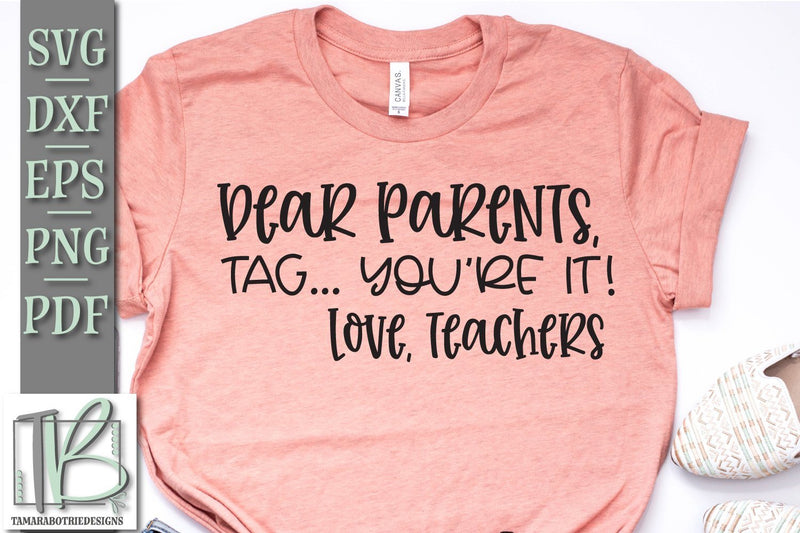 Dear Parents, Tag You're It SVG, End Of School SVG, Teacher SVG File ...