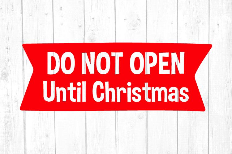 Download Do Not Open Until Christmas Svg Christmas Christmas Svg Christmas Gift Svg Files Clipart Printable Art Cricut Silhouette Files So Fontsy