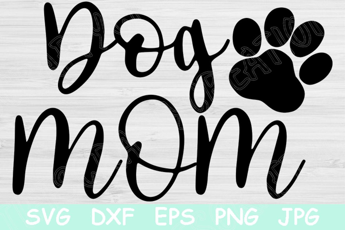 Download Dog Mom Svg Dog Svg Files For Cricut Pet Mom Svg For Silhouette Mom Cut File Digital Design Download Paw Print Instant Dxf Eps And Png So Fontsy