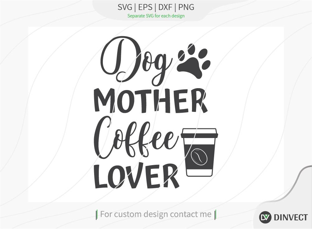 Free Free 333 Dog Mother Coffee Lover Svg SVG PNG EPS DXF File