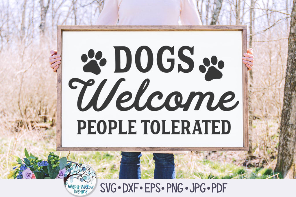Dogs Welcome People Tolerated SVG - So Fontsy