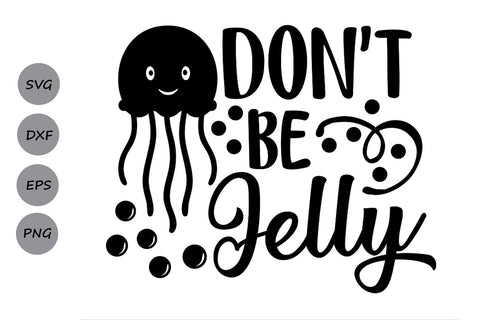 Download Don T Be Jelly Summer Svg Cutting Files So Fontsy