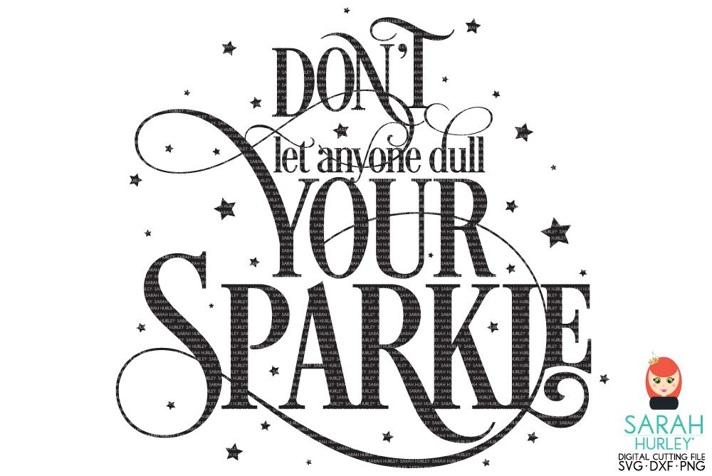 don t let anyone ruin your sparkle