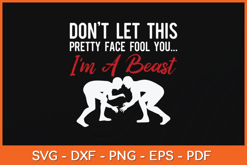 Don’t Let This Pretty Face Fool You I'm A Beast Svg Design - So Fontsy