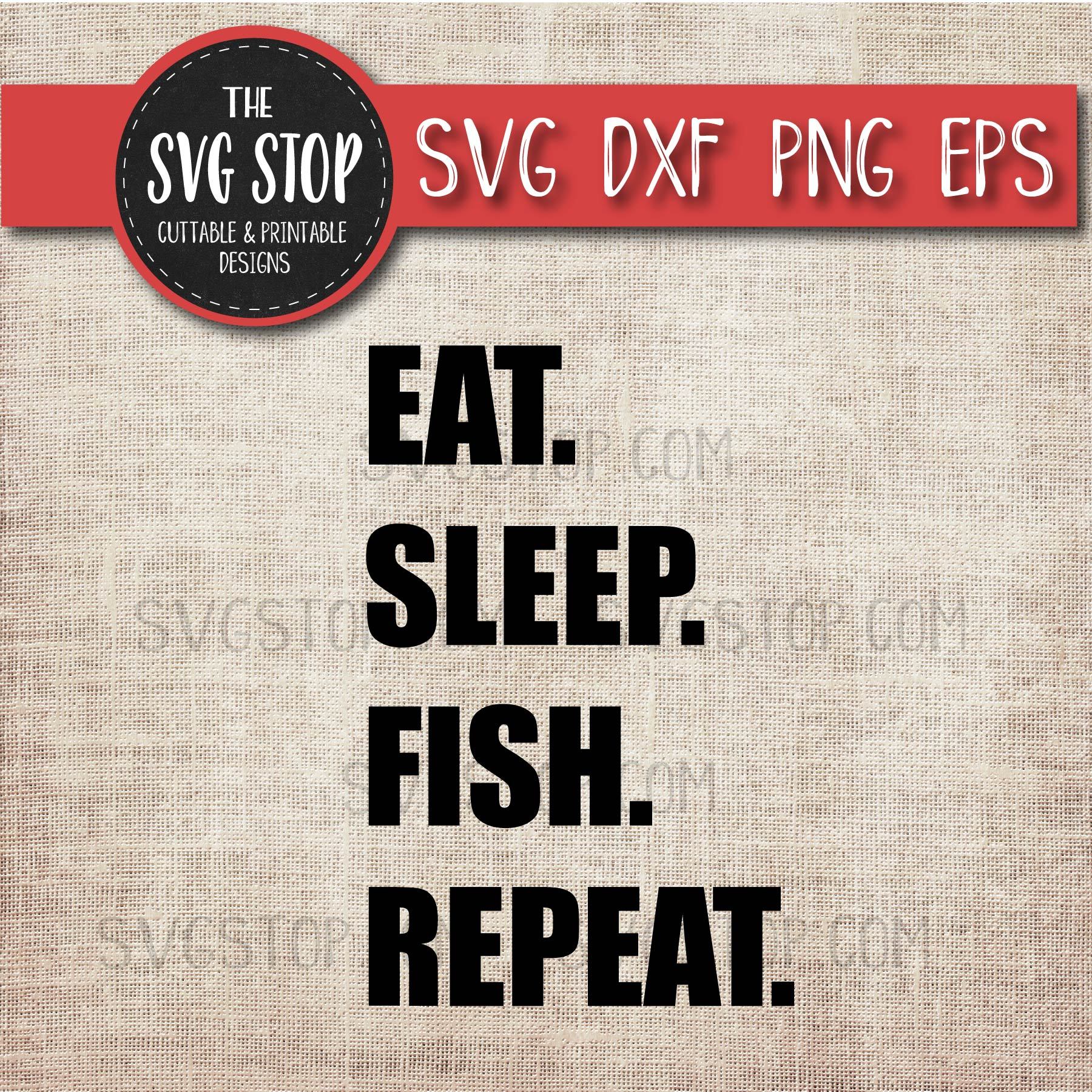 Download Eat Sleep Fish Repeat Fathers Day Svg Fishing So Fontsy