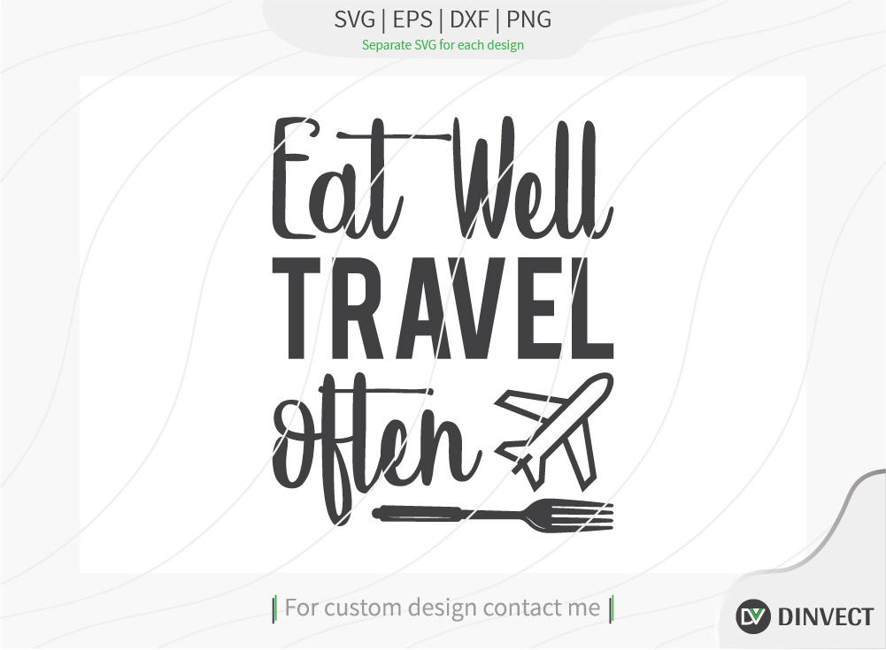 Download Eat Well Travel Of Ten Svg Cut File Kitchen Svg Funny Svg Quote Svg Saying Svg Food Svg So Fontsy