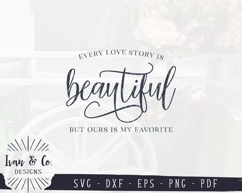 Download Every Love Story Is Beautiful Svg Files Marriage Valentine S Day Family Wedding Farmhouse Svg 935698597 So Fontsy