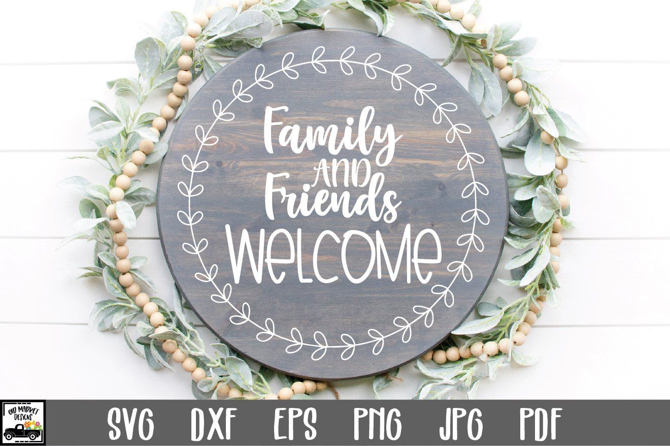 Download Family And Friends Welcome Svg File Round Sign Svg File So Fontsy
