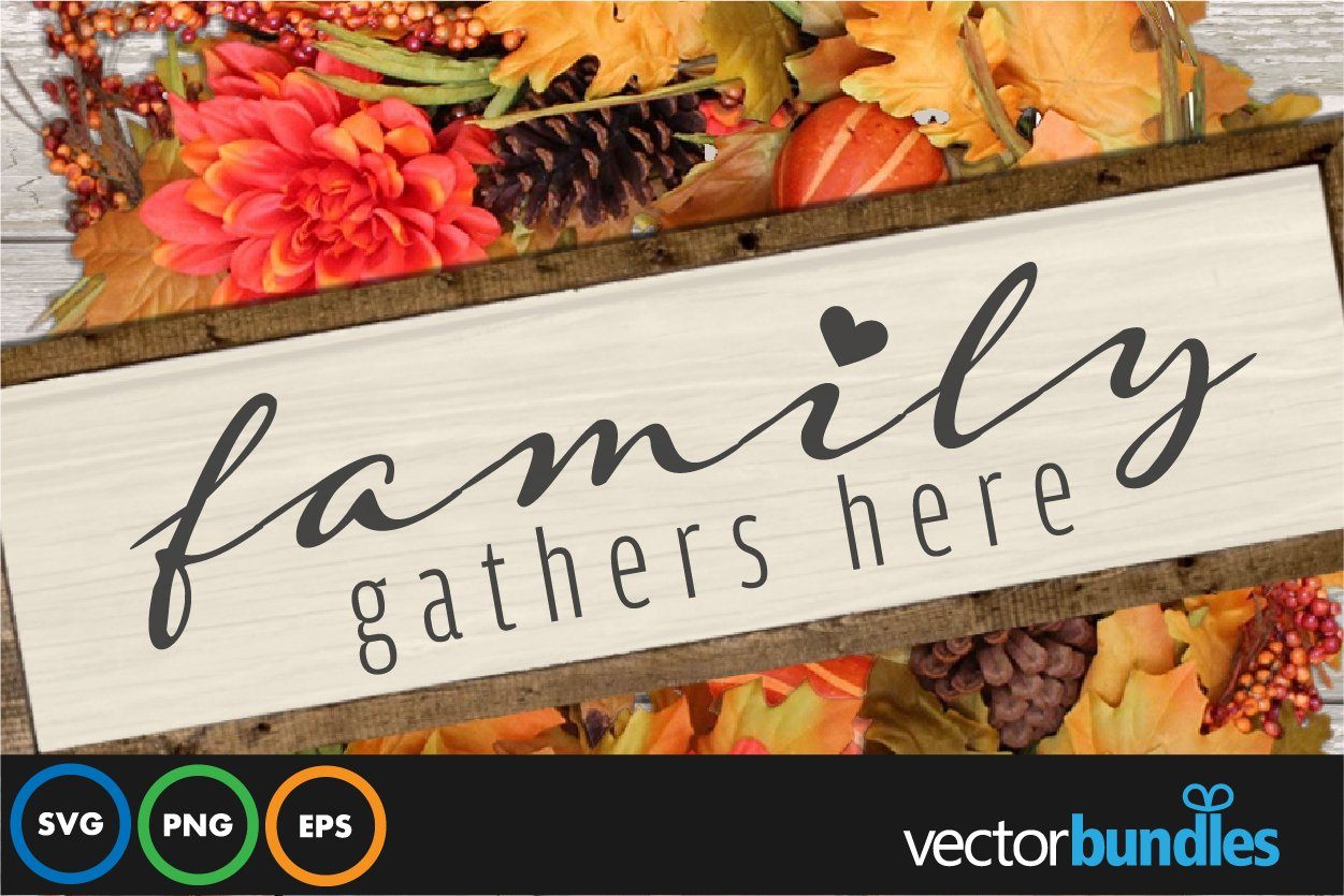 Free Free 323 Family Gathers Here Svg SVG PNG EPS DXF File