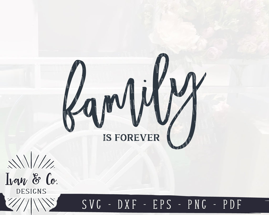 Download Family Is Forever Svg Files Family Svg Farmhouse Svg Home Svg 967778577 So Fontsy