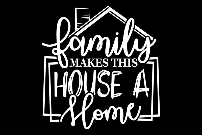 Family Makes this House a Home SVG, Farmhouse Sign - So Fontsy