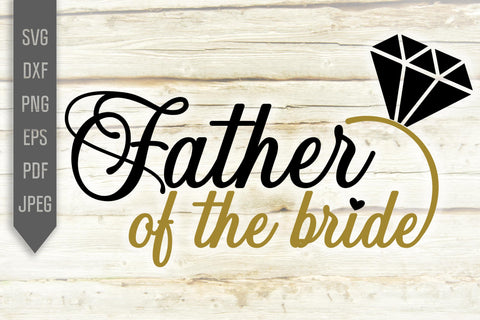 Download Father Of The Bride Svg Wedding Svg Bride Team Svg Wedding Roles Svg Wedding Party Svg Cricut Silhouette Iron On Dxf Eps Png Pdf So Fontsy