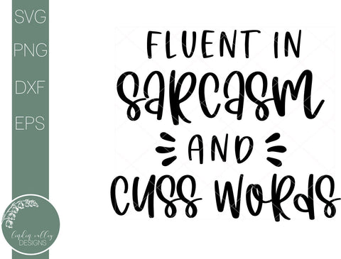 Download Fluent In Sarcasm And Cuss Words Sarcastic Quote Svg So Fontsy